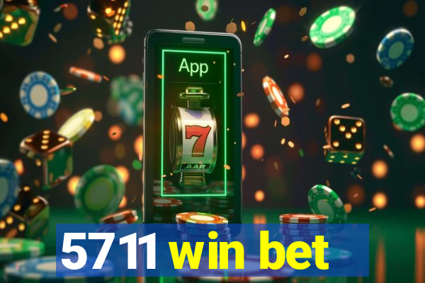 5711 win bet